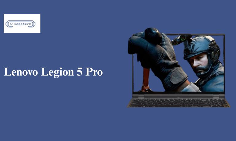 Lenovo Legion 5 Pro | Givemetech