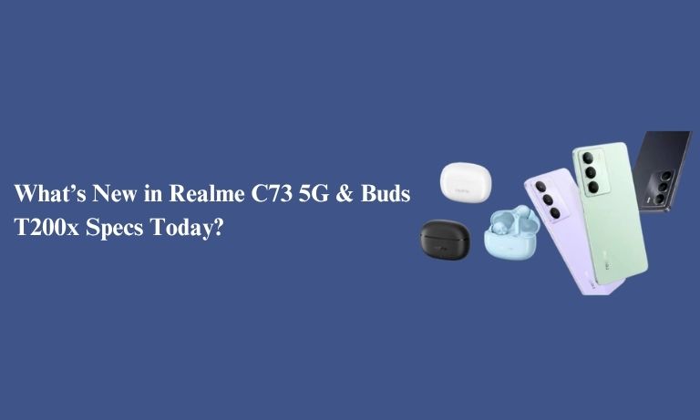 Realme C73 5G & Buds T200x Specs